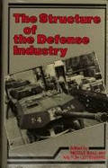 Structure of the Defence Industry: An International Survey - Ball, Nicole, and Leitenberg, Milton