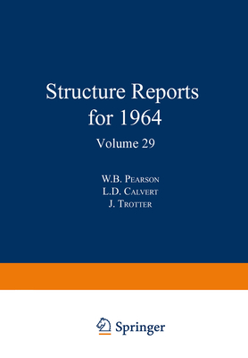Structure Reports for 1964 - Pearson, W.B. (Editor), and Calvert, L.D. (Editor), and Trotter, J. (Editor)