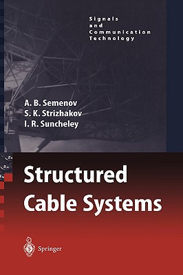 Structured Cable Systems - Semenov, A B, and Bolotnik, N (Translated by), and Strizhakov, S K