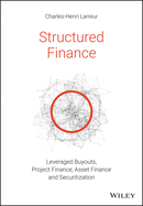 Structured Finance: Leveraged Buyouts, Project Finance, Asset Finance and Securitization