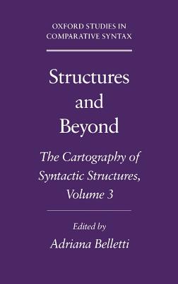 Structures and Beyond: The Cartography of Syntactic Structures, Volume 3 - Belletti, Adriana (Editor)