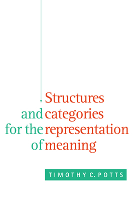 Structures and Categories for the Representation of Meaning - Potts, Timothy C