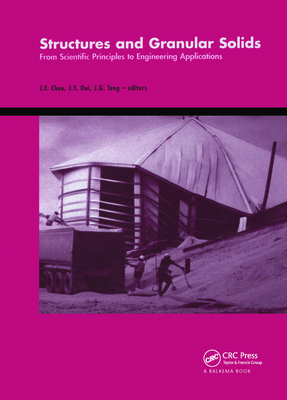 Structures and Granular Solids: From Scientific Principles to Engineering Applications: An International Conference in Celebration of the 60th Birthday of Prof. J. Michael Rotter - Chen, Jian-Fei (Editor), and Ooi, J Y (Editor), and Teng, J G (Editor)