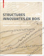 Structures Innovantes En Bois: Conception Architecturale Et Dimensionnement Num?rique