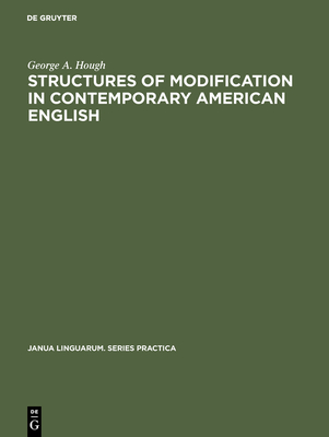 Structures of Modification in Contemporary American English - Hough, George a