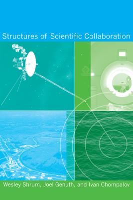 Structures of Scientific Collaboration - Shrum, Wesley, and Genuth, Joel, and Chompalov, Ivan