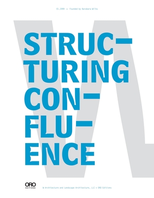 Structuring Confluence - Wilks, Barbara, and Sanderson, Eric (Introduction by), and Sorkin, Michael (Introduction by)