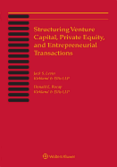 Structuring Venture Capital, Private Equity and Entrepreneurial Transactions: 2018 Edition