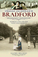 Struggle and Suffrage in Bradford: Women's Lives and the Fight for Equality