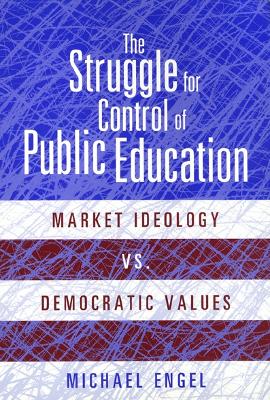 Struggle for Control of Public Education - Engel, Michael