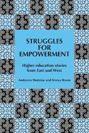Struggles for Empowerment: Higher education stories from East and West