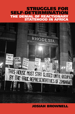 Struggles for Self-Determination: The Denial of Reactionary Statehood in Africa - Brownell, Josiah