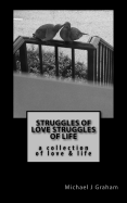 Struggles of Love, Struggles of Life: A Collection of Love & Life