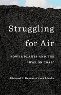 Struggling for Air: Power Plants and the War on Coal