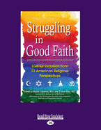 Struggling in Good Faith: Lgbtqi Inclusion from 13 American Religious Perspectives