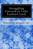 Struggling Upward or Luke Larkin's Luck
