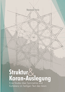 Struktur und Koran-Auslegung: Eine Studie ?ber Symmetrie und Koh?renz im heiligen Text des Islam