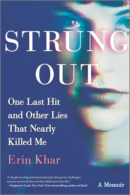 Strung Out: One Last Hit and Other Lies That Nearly Killed Me - Khar, Erin