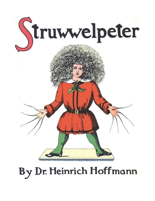Struwwelpeter, or Pretty Stories and Funny Pictures - Hoffmann, Heinrich