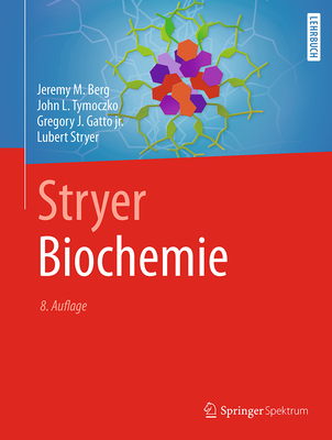 Stryer Biochemie - Berg, Jeremy M, and Tymoczko, John L, and Gatto Jr, Gregory J