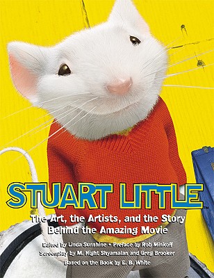 Stuart Little: The Art, the Artists, and the Story Behind the Amazing Movie - Shyamalan, M Night, and Brooker, Greg, and Sunshine, Linda