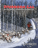 Stubborn Gal: The True Story of an Undefeated Sled Dog Racer