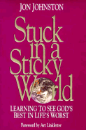 Stuck in a Sticky World: Learning to See God's Best in Life's Worst