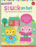 Stuck on Fun!: Play with Patterns, Sticker Tape, and More! Includes: Cute Press-Outs, Patterned Paper, Stencils & Stickers!