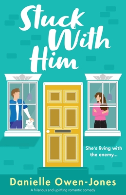 Stuck with Him: A hilarious and uplifting romantic comedy - Owen-Jones, Danielle