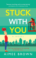 Stuck With You: A BRAND NEW friends-to-lovers romantic comedy from Aimee Brown