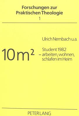 Student 1982: 10 M2 - Arbeiten, Wohnen, Schlafen Im Heim - Nembach, Ulrich (Editor)