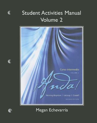 Student Activities Manual for Anda! Curso intermedio, Volume 2 - Heining-Boynton, Audrey L., and LeLoup, Jean W., and Cowell, Glynis S.