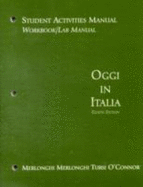 Student Activities Manual for Merlonghi/Merlonghi/O Connor/Tursi S Oggi in Italia, 8th - Merlonghi, Franca, and Merlonghi, Ferdinando, and Tursi, Joseph