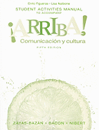 Student Activities Manual to Accompany Arriba!: Comunicacion y Cultura