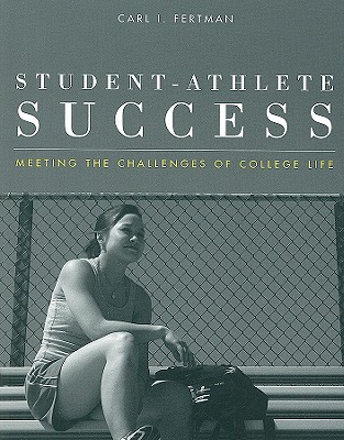 Student-Athlete Success: Meeting the Challenges of College Life - Fertman, Carl I