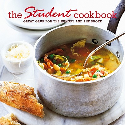 Student Cookbook: Great Grub for the Hungry and the Broke - Ryland, Peters & Small