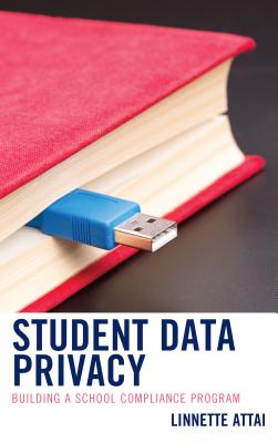 Student Data Privacy: Building a School Compliance Program - Attai, Linnette