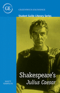 Student Guide to Shakespeare's 'Julius Caesar'