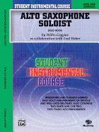 Student Instrumental Course Alto Saxophone Soloist: Level I (Solo Book)