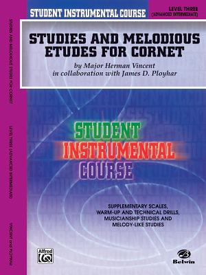 Student Instrumental Course Studies and Melodious Etudes for Cornet: Level III - Vincent, Herman, and Ployhar, James D