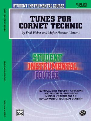 Student Instrumental Course Tunes for Cornet Technic: Level I - Vincent, Herman, and Weber, Fred