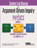 Student Lab Manual for Argument-Driven Inquiry in Physics, Volume 1: Mechanics Lab Investigations for Grades 9-12