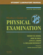 Student Laboratory Manual for Mosby's Guide to Physical Examination - Ball, Jane W, Rn?, Drph?, and Dains, Joyce E, Drph?, Jd?, Aprn?, Faan, and Benedict, G William, MD, PhD