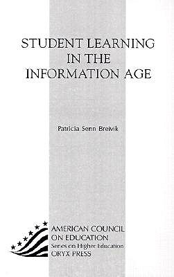 Student Learning in the Information Age - Breivik, Patricia Senn