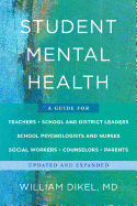Student Mental Health: A Guide for Teachers, School and District Leaders, School Psychologists and Nurses, Social Workers, Counselors, and Parents