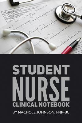 Student Nurse Clinical Notebook - Johnson, Nachole