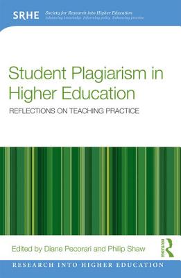 Student Plagiarism in Higher Education: Reflections on Teaching Practice - Pecorari, Diane (Editor), and Shaw, Philip (Editor)