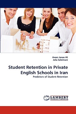 Student Retention in Private English Schools in Iran - Ali, Anees Janee, and Soleimani, Jeila