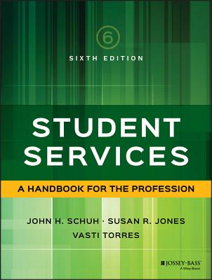 Student Services: A Handbook for the Profession - Schuh, John H (Editor), and Jones, Susan R (Editor), and Torres, Vasti (Editor)