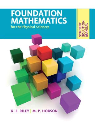 Student Solution Manual for Foundation Mathematics for the Physical Sciences - Riley, K. F., and Hobson, M. P.